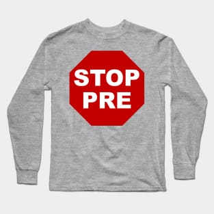 Stop Pre Long Sleeve T-Shirt